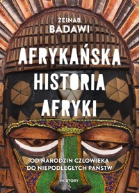 Afrykańska historia Afryki. - Badawi Zeinab - książka