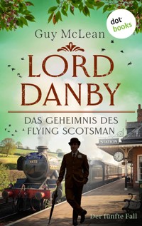 Lord Danby: Das Geheimnis des Flying Scotsman - Guy McLean - ebook