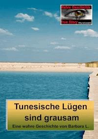 Tunesische Lügen sind grausam - Barbara L. - ebook