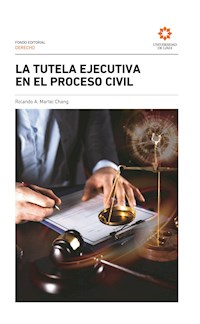 La tutela ejecutiva en el proceso civil - Rolando A. Martel Chang - ebook