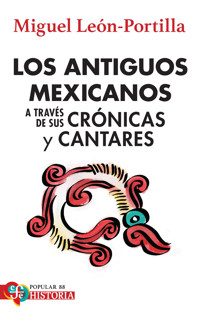 Los antiguos mexicanos a través de sus crónicas y cantares - Miguel León-Portilla - ebook