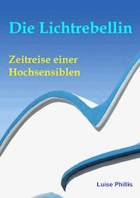 Die Lichtrebellin - Luise Phillis - ebook