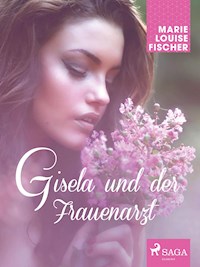 Gisela und der Frauenarzt - Marie Louise Fischer - ebook