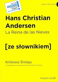 La Reina de las Nieves / Królowa Śniegu z podręcznym słownikiem hiszpańsko-polskim Poziom A2/B1 - Andersen Hans Christian - książka