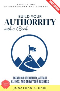 Build Your Authority with a Book: - Jonathan K. Hari - ebook