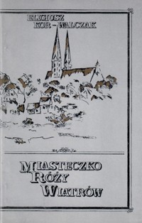 Miasteczko róży wiatrów - Eligiusz Kor-Walczak - ebook