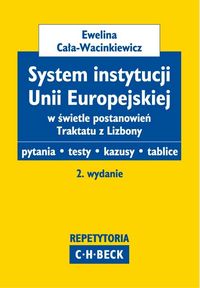System instytucji Unii Europejskiej w świetle postanowień Traktatu z Lizbony - Ewelina Cała-Wacinkiewicz - książka