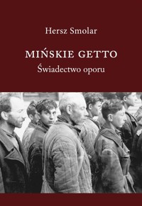 Mińskie getto. Świadectwo oporu - Hersz Smolar - książka