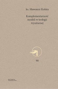 Komplementarność modeli w teologii trynitarnej - Kołata Sławomir - książka