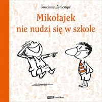 Mikołajek nie nudzi się w szkole - Jean-Jacques Sempé, Rene Goscinny - książka
