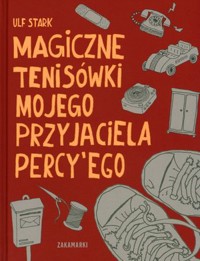 Magiczne tenisówki mojego przyjaciela Percy`ego - Ulf Stark - książka