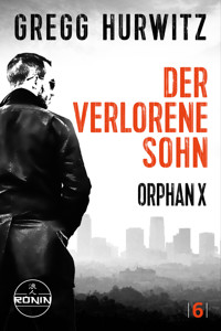 Der verlorene Sohn. Ein Orphan X Thriller von Gregg Hurwitz - Gregg Hurwitz - ebook