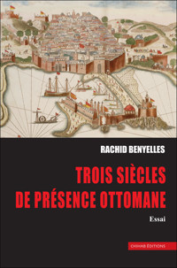 Trois siècles de présence ottomane - Rachid Benyelles - ebook