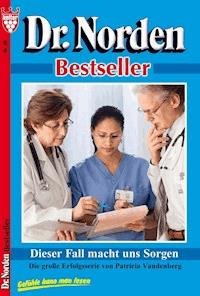Dr. Norden Bestseller 28 – Arztroman - Vandenberg Patricia - ebook