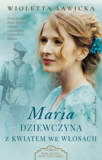 Maria. Dziewczyna z kwiatem we włosach - Wioletta Sawicka - ebook + książka