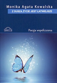 Z duszą życie jest łatwiejsze - Kowalska Monika Agata - książka
