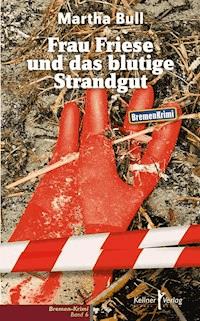 Frau Friese und das blutige Strandgut - Martha Bull - ebook