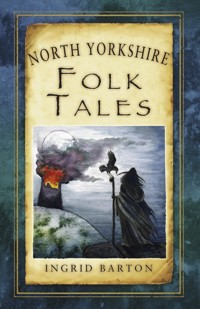 North Yorkshire Folk Tales - Ingrid Barton - ebook
