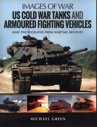 US Cold War Tanks and Armoured Fighting Vehicles - Green Michael - książka