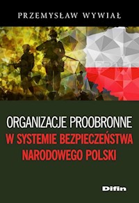 Organizacje proobronne w systemie bezpieczeństwa narodowego Polski - Wywiał Przemysław - książka