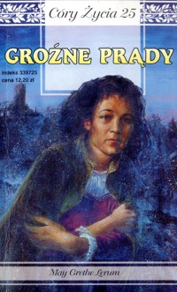 Córy życia. Groźne prądy - May Grethe Lerum - ebook