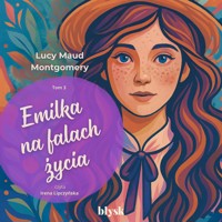 Emilka na falach życia - Lucy Maud Montgomery - audiobook