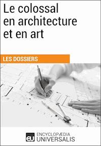 Le colossal en architecture et en art - Encyclopaedia Universalis - ebook