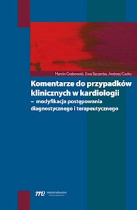 Komentarze do przypadków klinicznych w kardiologii - Grabowski Marcin, Szczerba Ewa, Cacko Andrzej - książka