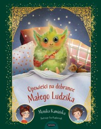 Opowieści na dobranoc Małego Ludzika - Kamińska Monika - książka