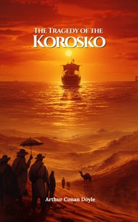 The Tragedy of the Korosko - Arthur Conan Doyle - ebook