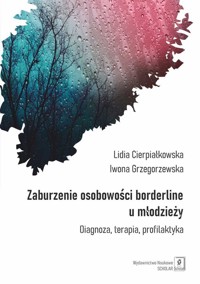 Zaburzenie osobowości borderline u młodzieży - Cierpiałkowska Lidia, Grzegorzewska Iwona - książka