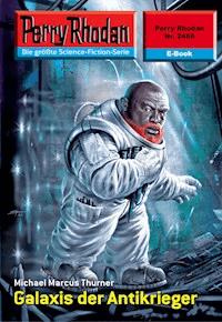 Perry Rhodan 2466: Galaxis der Antikrieger - Michael Marcus Thurner - ebook