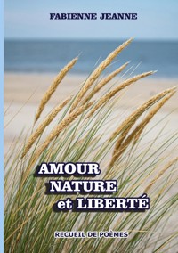 Amour nature et liberté - Fabienne Jeanne - ebook