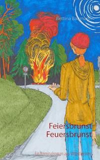 Feiersbrunst Feuersbrunst - Bettina Baumann - ebook