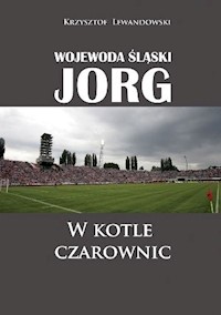 Wojewoda śląski Jorg W kotle czarownic - Lewandowski Krzysztof - książka
