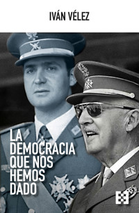 La democracia que nos hemos dado - Iván Vélez - ebook