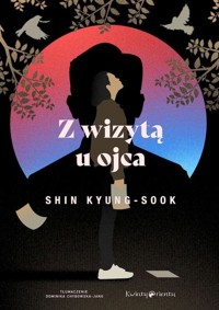 Z wizytą u ojca - Kyung- sook Shin - książka