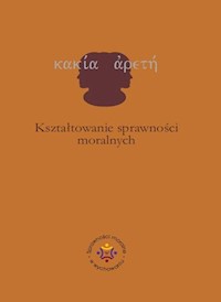 Kształtowanie sprawności moralnych - - książka