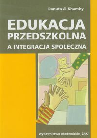 Edukacja przedszkolna a integracja społeczna - Al-Khamisy Danuta - książka