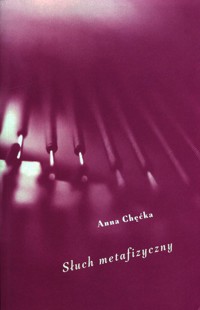 Słuch metafizyczny - Chęćka Anna - ebook + książka
