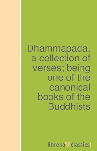 Dhammapada, a collection of verses; being one of the canonical books of the Buddhists -  - ebook