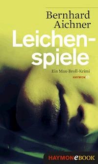 Leichenspiele - Bernhard Aichner - ebook