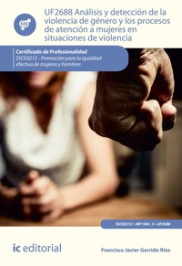Análisis y detección de la violencia de género y los procesos de atención a mujeres en situaciones de violencia. SSCE0212 - Francisco Javier Garrido Ríos - ebook