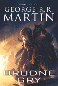 Brudne gry. Cykl Dzikie karty. Tom 5 - George R. R. Martin (redakcja i wybór) - książka