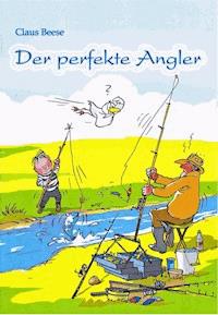 Der perfekte Angler - Claus Beese - ebook