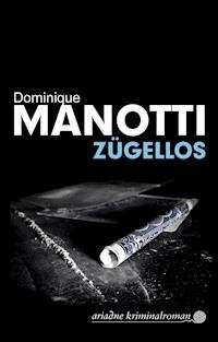 Zügellos - Dominique Manotti - ebook