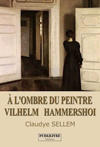 À l'ombre du peintre Vilhelm Hammersho - Claudye Sellem - ebook