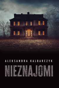 Nieznajomi - Kalbarczyk Aleksandra - ebook + książka