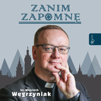 Zanim zapomnę - ks. Wojciech Węgrzyniak - ebook + audiobook