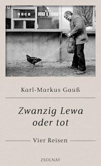 Zwanzig Lewa oder tot - Karl-Markus Gauß - ebook